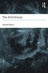 The Anti-Group Av Morris (Consultant Psychologist And Psychoanalyst Uk) Nitsun