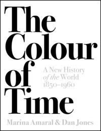 The Colour Of Time: A New History Of The World, 1850-1960 Av Dan Jones