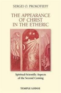 The Appearance Of Christ In The Etheric Av Sergei O. Prokofieff