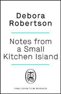 Notes From A Small Kitchen Island Av Debora Robertson