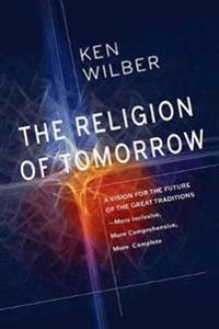 Wilber, Ken The Religion of Tomorrow (1611805724)