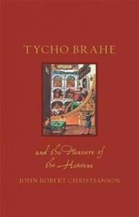 Tycho Brahe And The Measure Of The Heavens Av John Robert Christianson Tycho Brahe And The Measure Of The Heavens Av John Robert Christianson