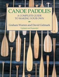 Canoe Paddles: A Complete Guide To Making Your Own Av Graham Warren, David Gidmark