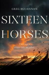 Sixteen Horses Av Greg Buchanan