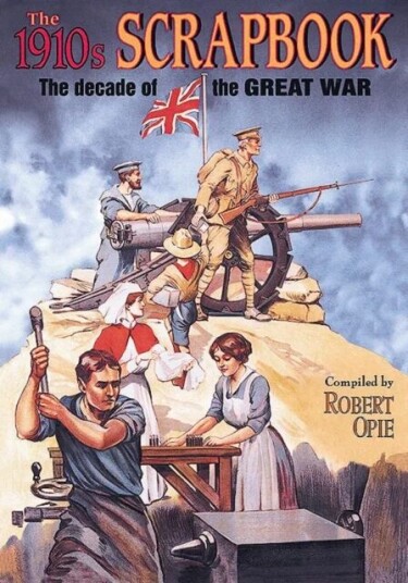 1910s Scrapbook: The Decade Of The Great War