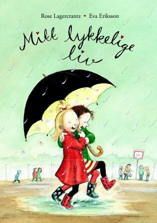 Mitt Lykkelige Liv Av Rose Lagercrantz Mitt Lykkelige Liv Av Rose Lagercrantz