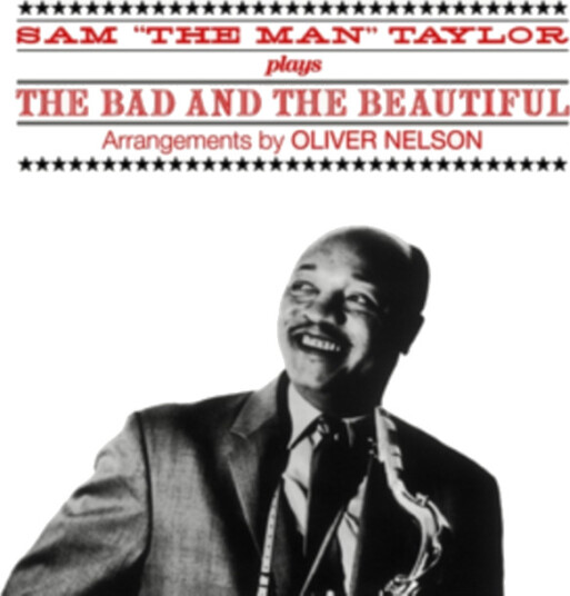 Sam 'the Man' Taylor Plays The Bad And The Beautiful CD Sam 'the Man' Taylor Plays The Bad And The Beautiful CD