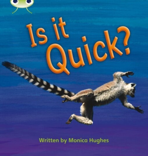 Bug Club Phonics  Phase 3 Unit 7: Is It Quick?