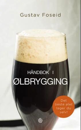 Gustav Foseid Håndbok i Ølbrygging fra Kagge Forlag Gustav Foseid Håndbok i Ølbrygging fra Kagge Forlag