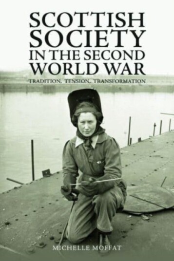 Scottish Society in the Second World War Tradition, Tension, Transformation