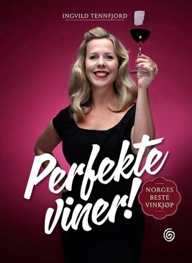 Perfekte viner Ingvild Tennfjord - Vinbok fra Kagge Forlag Perfekte viner Ingvild Tennfjord - Vinbok fra Kagge Forlag