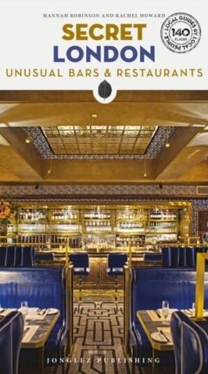 Secret London Bars and Restaurants Guide Secret London Bars and Restaurants Guide