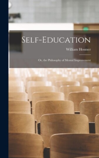 SelfEducation  Or the Philosophy of Mental Improvement