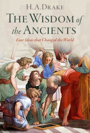 The Wisdom of the Ancients  Four Ideas that Changed the World