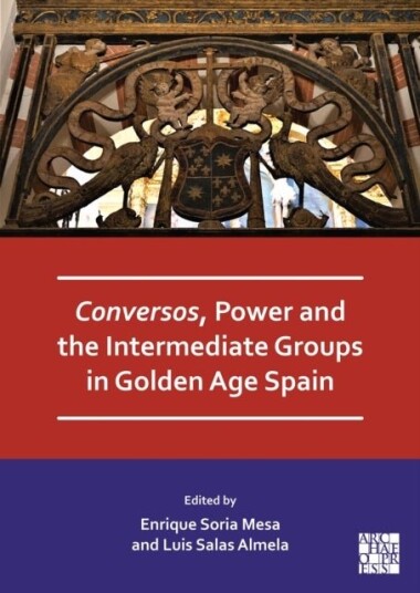 Conversos Power and the Intermediate Groups in Golden Age Spain