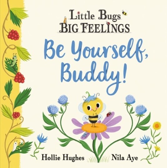 Little Bugs Big Feelings: Be Yourself Buddy Little Bugs Big Feelings: Be Yourself Buddy