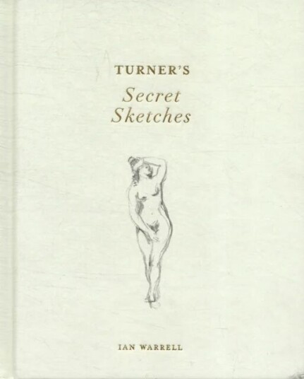 Turner'S Secret Sketches Av Ian Warrell
