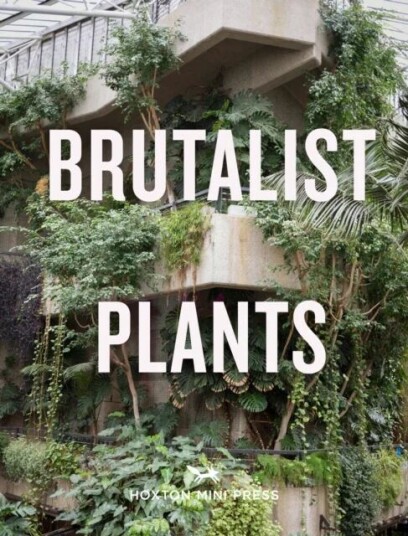 Brutalist Plants Av Olivia Broome