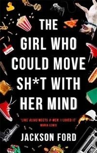 The Girl Who Could Move Sh*t With Her Mind Av Jackson Ford