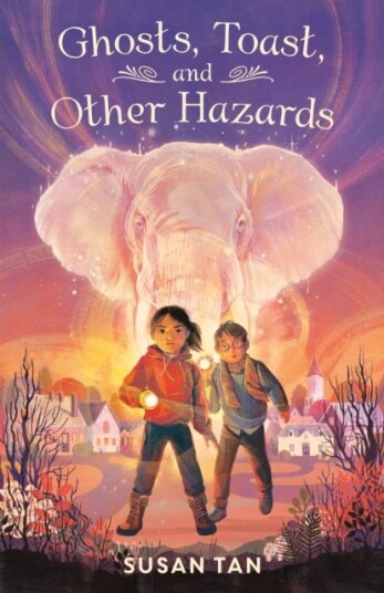 Ghosts, Toast, And Other Hazards Av Susan Tan