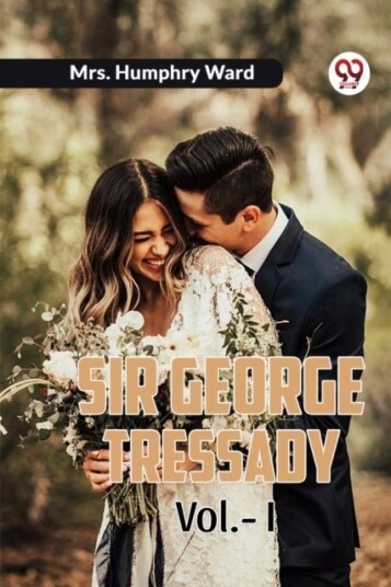 Sir George Tressady Vol. I Edition2023 Sir George Tressady Vol. I Edition2023