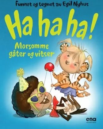 Ha Ha Ha! Av Egil Nyhus Ha Ha Ha! Av Egil Nyhus