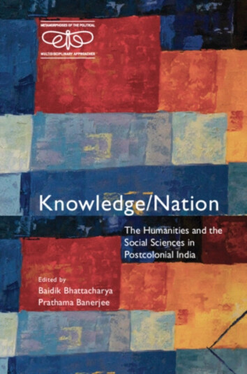 Knowledge/Nation  The Humanities and the Social Sciences in Postcolonial India