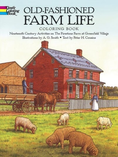 OldFashioned Farm Life Coloring Book: NineteenthCentury Activities on the Firestone Farm at Greenfield Village NineteenthCentury Activities on the Firestone Farm at Greenfield Village