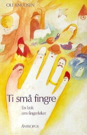 Ti Små Fingre Av Ole Knudsen Ti Små Fingre Av Ole Knudsen
