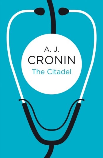 The Citadel The Classic Novel that Inspired the NHS