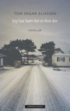 Jeg Har Hørt Det Er Fint Der Av Tom Ingar Eliassen