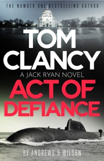 Tom Clancy Act of Defiance The unmissable gaspapage Jack Ryan thriller Tom Clancy Act of Defiance The unmissable gaspapage Jack Ryan thriller