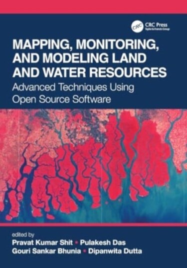 Mapping, Monitoring, and Modeling Land and Water Resources Advanced Techniques Using Open Source Software