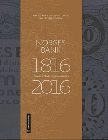 Norges Bank 1816-2016 Av Harald Bøhn, Øyvind Eitrheim, Jan Fredrik Qvigstad