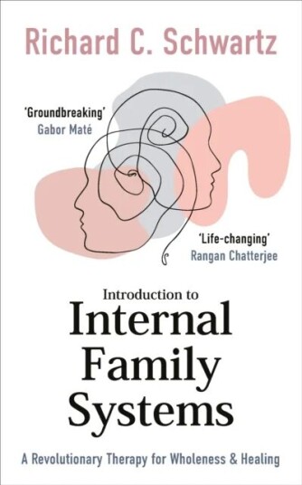 Introduction To Internal Family Systems Av Richard Schwartz