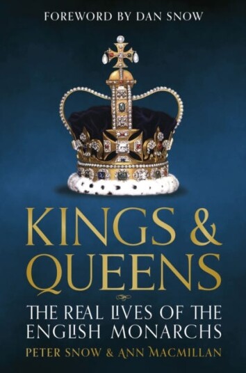 Kings & Queens  The Real Lives of the English Monarchs