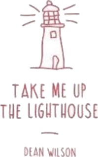 Take Me Up The Lighthouse Av Dean Wilson