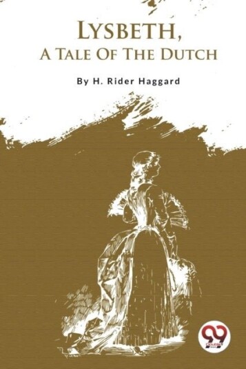 Lysbeth a Tale of the Dutch Lysbeth a Tale of the Dutch