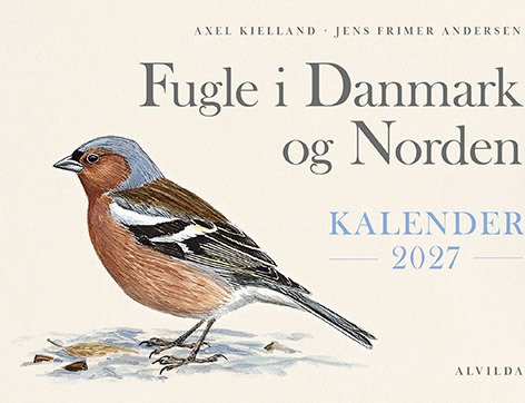 Fugle I Danmark Og Norden - Kalender 2027 | Axel Kielland, Jens Frimer Andersen