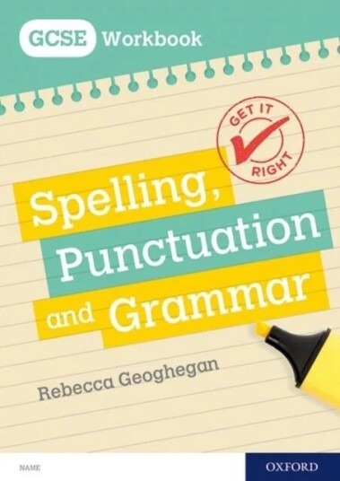 Get It Right: For Gcse: Spelling, Punctuation And Grammar Workbook Av Rebecca Geoghegan Get It Right: For Gcse: Spelling, Punctuation And Grammar Workbook Av Rebecca Geoghegan
