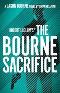 Freeman Brian Robert Ludlum's™ The Bourne Sacrifice