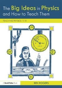 The Big Ideas In Physics And How To Teach Them Av Ben (Nevadanano Sparks Usa) Rogers