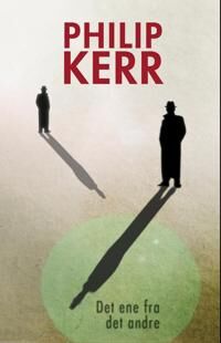 Det Ene Fra Det Andre Av Philip Kerr Det Ene Fra Det Andre Av Philip Kerr