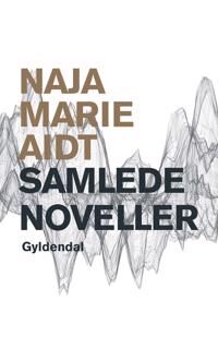 Samlede Noveller Av Naja Marie Aidt