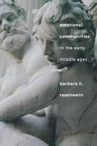 Emotional Communities In The Early Middle Ages Av Barbara H. Rosenwein