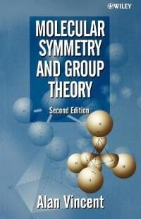 Molecular Symmetry And Group Theory Av Alan (School Of Chemical And Pharmaceutical Sciences Kingston University Uk) Vincent