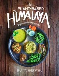 Plant-Based Himalaya Av Babita Shrestha Plant-Based Himalaya Av Babita Shrestha