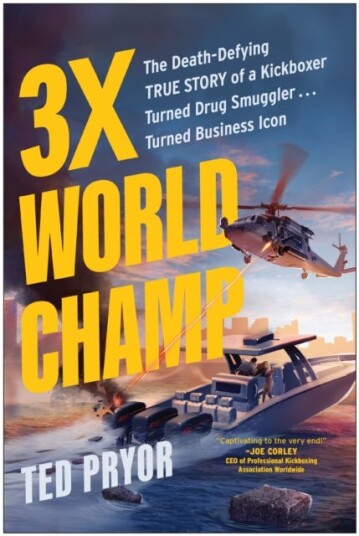 ThreeTime World Champ The DeathDefying True Story of a Kickboxer Turned Drug Smuggler . . . Turned Bu siness Icon