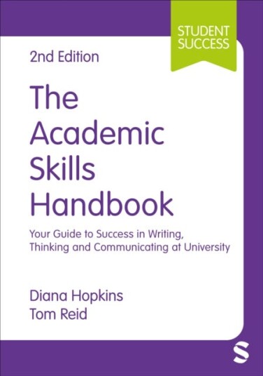 The Academic Skills Handbook Your Guide to Success in Writing Thinking and Communicating at University