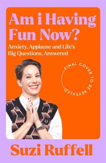 Am I Having Fun Now? Anxiety, Applause and Life's Big Questions, Answered